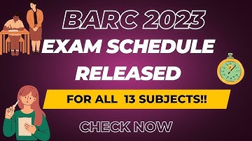 BARC 2023 Examination Schedule for  all Subjects Released!!Reporting Time and Gate Closing Time??