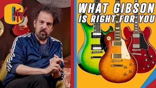 Which Gibson is Right for You?