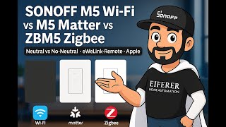 SONOFF M5 Wi-Fi vs M5 Matter vs ZBM5 Zigbee — Neutral vs No-Neutral, eWeLink-Remote & Apple Home