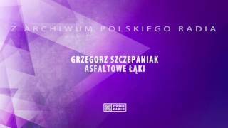 Video-Miniaturansicht von „Grzegorz Szczepaniak - Asfaltowe Łąki“