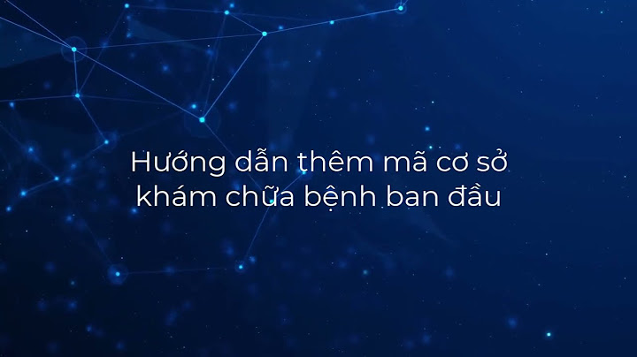 Hướng dẫn đăng ký nơi khám chữa bệnh ban đầu