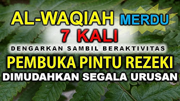 HIDUP PENUH BERKAH, DENGARKAN SURAT AL WAQIAH MERDU 7X PEMBUKA PINTU REZEKI