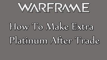 Warframe PS4 - How To Make Extra Platinum After Completing A Trade!