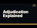 Adjudication Explained: 3 Things Most People Get Wrong