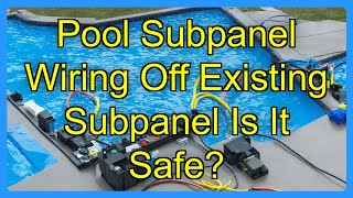 Pool Subpanel Wiring Off Existing Subpanel Is It Safe?