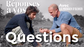 Réponses à vos questions ! Avec Le Potager d'Olivier