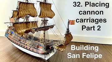 How to place cannon carriages on the San Felipe model ship (part 2) - n°32