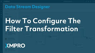 How To Configure The Filter Transformation Xmpro Data Stream Designer