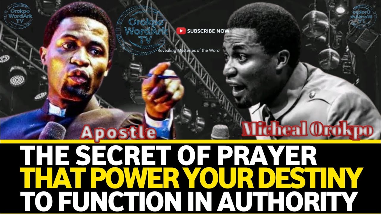 The secret of Prayer that Powers your Destiny Apostle Michael Orokpo ...