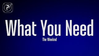 The Weeknd - What You Need (Lyrics) Resimi