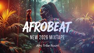 AFROBEAT 2026 MIXTAPE - THE BEST AND LATEST AFROBEAT MIX 2026 - BURNA BOY, DAVIDO, REMA, AYRA, KIZZ