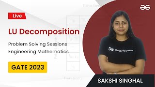 LU Decomposition | Problem Solving Sessions | Engineering Mathematics | GATE 2023