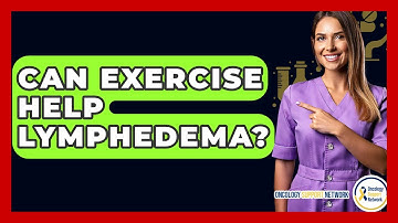 Can Exercise Help Lymphedema? - Oncology Support Network
