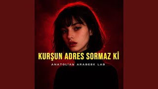 Kurşun Adres Sormaz Ki