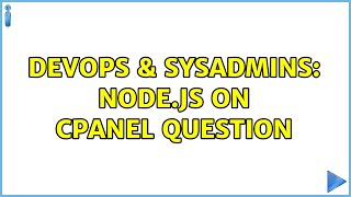 DevOps & SysAdmins: Node.js on cPanel question Wealth