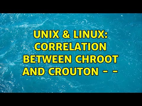 Unix & Linux: Correlation between CHROOT and Crouton - -