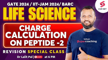 GATE 2024 | IIT JAM 2024 | Life Science Exam | Charge Calculation on Peptide | L2 | Dr Lalit Pal