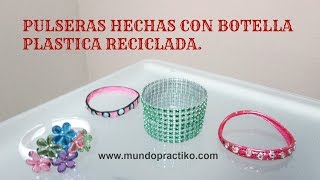 PULSERAS DE BOTELLA PLASTICA RECICLADAS - MANUALIDADES