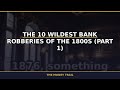 The 10 Wildest Bank Robberies of the 1800s (Part 1) | The Money Trail #Shorts