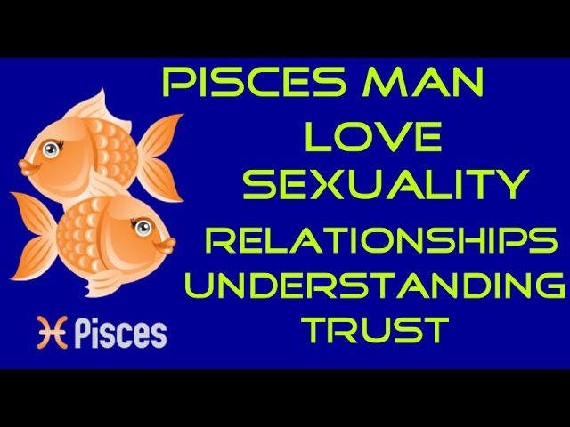 Pisces Man And Relationships