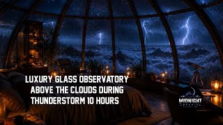 Rain Sounds for Sleep | Luxury Glass Observatory Above the Clouds During Thunderstorm (10 Hours)