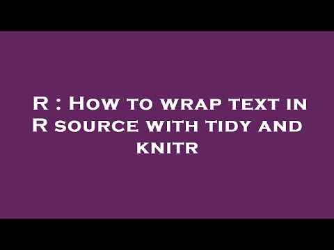 R : How to wrap text in R source with tidy and knitr