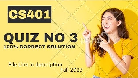 CS401 Quiz No 3|| 100% correct solution to get full marks ||Fall 2023|LINk in description||cs401