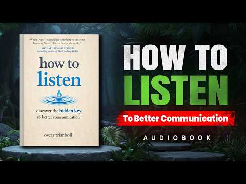 How to Listen: Discover the Hidden Key to Better Communication (Why Silence Wins)