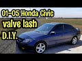 2001 - 2005 Honda Civic D17 Valve Lash Adjustment