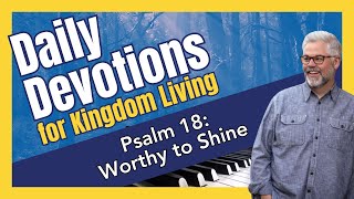 Daily Devotional | Psalms 18:1-3 | Bible Study