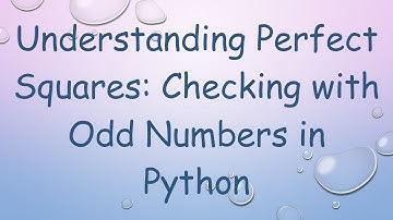 Understanding Perfect Squares: Checking with Odd Numbers in Python