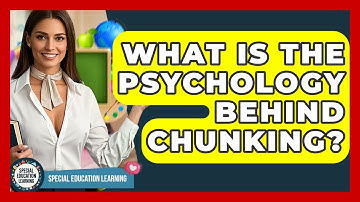 What Is The Psychology Behind Chunking? - Special Education Learning