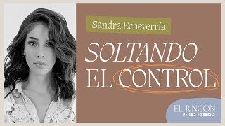 Suelto el control del control de mi vida  Sandra Echeverría | El Rincón de los errores T2