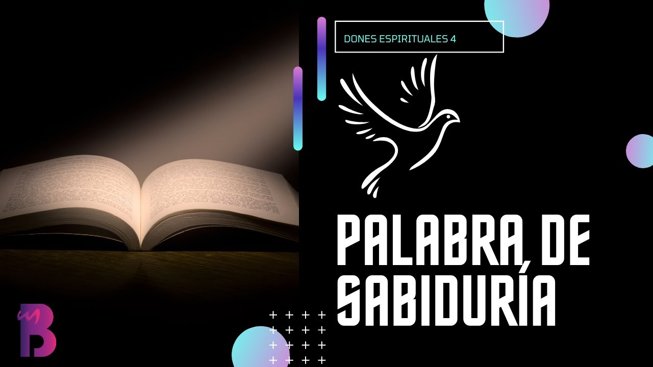 PBI Dones Espirituales 4 DON DE PALABRA DE SABIDURÍA YouTube