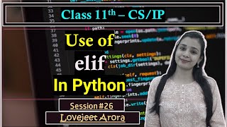 #26 -Complete CBSE 11th CS/IP-Python | Use of if... elif In Python | Lovejeet Arora