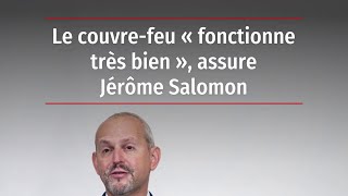 Le couvre-feu « fonctionne très bien », assure Jérôme Salomon