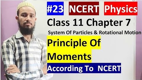 🔥 Class 11 chap 7 |System Of Particles & Rotational Motion|Principle Of Moments | 23 |by Aziz Bohra