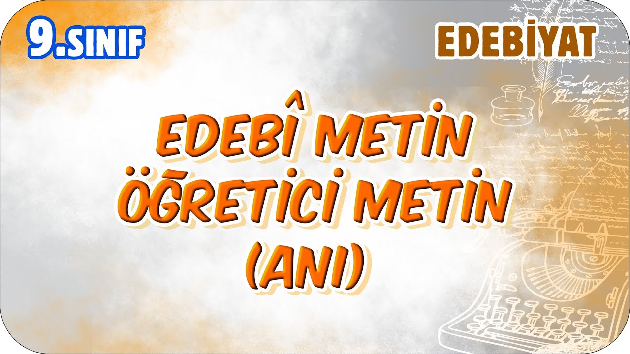 Edebî Metin/ Öğretici Metin (Anı) | 9. Sınıf Edebiyat 