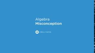 Algebra Misconception 7