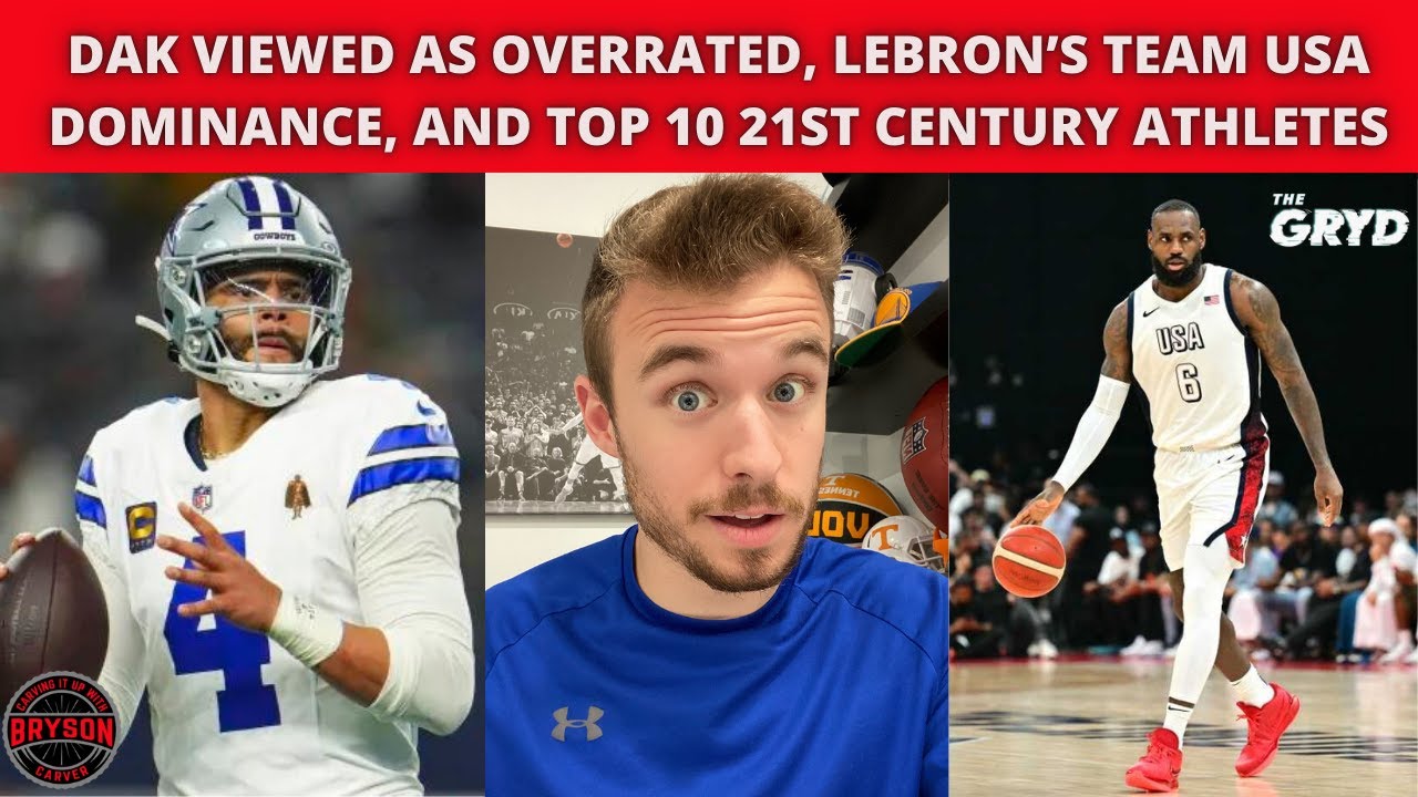 Dak Viewed as Overrated, LeBron’s Team USA Dominance, and Top 10 21st Century Athletes