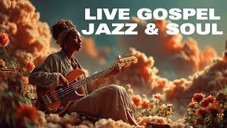 Live Gospel Jazz & Soul for Peaceful Mornings
