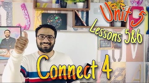 كونكت للصف الرابع | Connect 4 | الوحدة الخامسة | Unit 5 | الدرسين الخامس و السادس | lessons 5 & 6