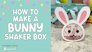 How to Make Easter Bunny Shaker Box SVG