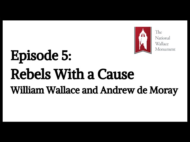 Episode 5: Rebels With a Cause - William Wallace and Andrew de Moray