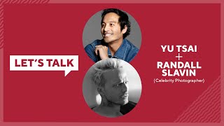 Lets Talk Live with Yu Tsai : Randall Slavin, Celebrity Photographer