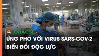 Ứng phó với virus SARS-CoV-2 biến đổi độc lực
