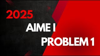 2025 AIME I P1