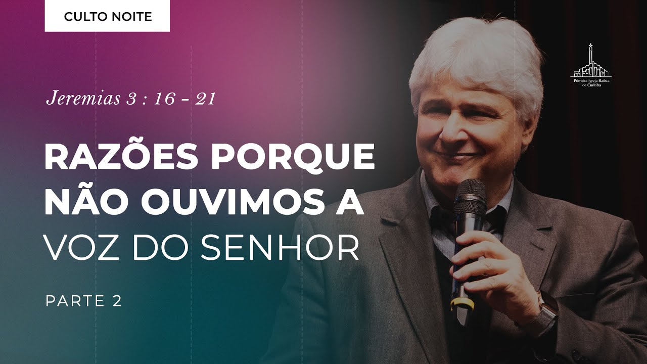 Razões porque não ouvimos a voz do Senhor - Pr. Paschoal Piragine Jr | Parte 02