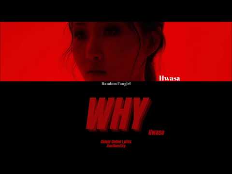 [REUPLOAD] Hwasa (화사) - WHY [Colour Coded Lyrics Han/Rom/Eng]