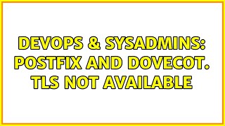 DevOps & SysAdmins: Postfix and dovecot. TLS not available Profile